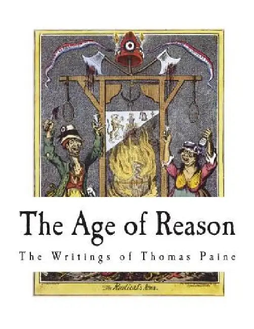 The Age of Reason: The Writings of Thomas Paine by Moncure Daniel Conway