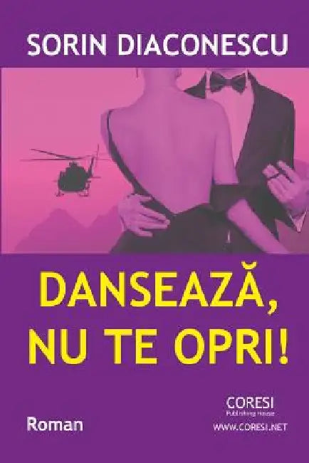 Danseaza, NU Te Opri!: Roman by Diaconescu, Sorin