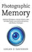 Photographic Memory: Advanced Techniques to Improve Memory, Have Unlimited Memory and Accelerated Learning with Memory Techniques by Logan G. Davidson