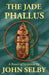 The Jade Phallus by John Selby