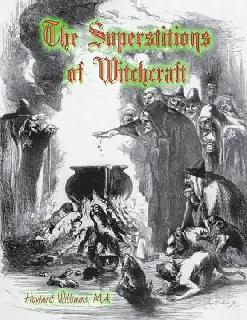 The Superstitions of Witchcraft by Dahlia V. Nightly