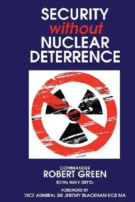 Security Without Nuclear Deterrence by Jeremy Blackham