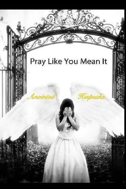 Pray Like You Mean It by Larry "B" Bertram