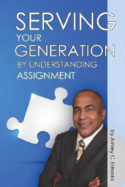 Serving Your Generation By Understanding Assignment by Ashley C. Estrada