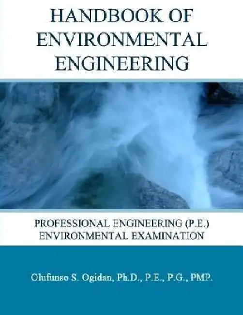 Handbook of Environmental Engineering: Professional Engineering (P.E.) Environmental Examination by Olufunso S. Ogidan