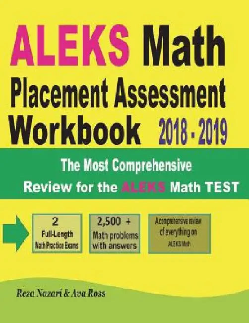 ALEKS Math Placement Assessment Workbook 2018 - 2019: The Most Comprehensive Review for the ALEKS Math TEST by Ava Ross