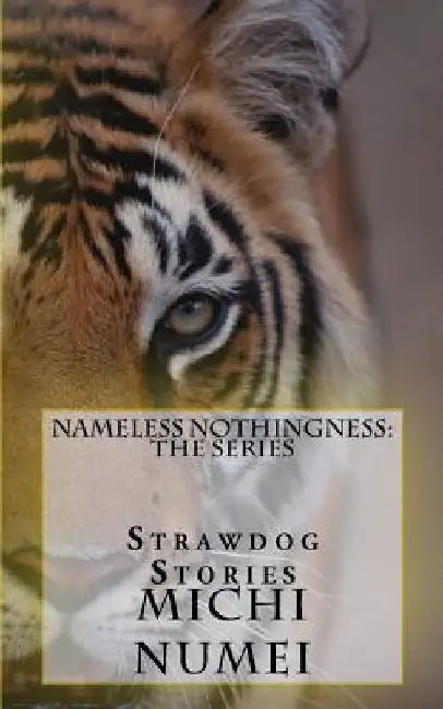 Nameless Nothingness: Strawdog Stories by Michi Numei