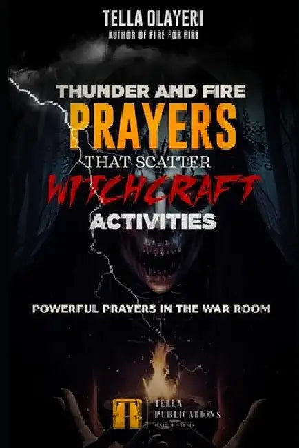 Thunder and Fire Prayers That Scatter Witchcraft Activities by Tella Olayeri
