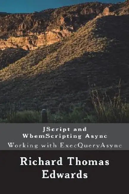 JScript and WbemScripting Async: Working with ExecQueryAsync by Richard Thomas Edwards