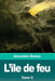 L'île de feu: Tome II by Dumas, Alexandre