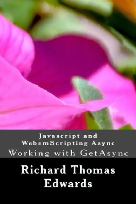 Javascript and WebemScripting Async: Working with GetAsync by Richard Thomas Edwards