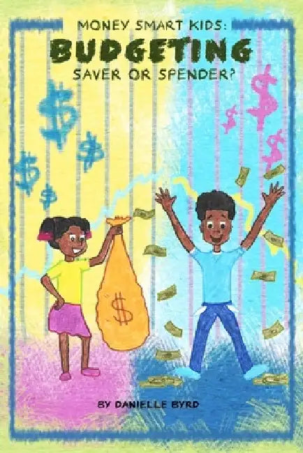 Money Smart Kids- Budgeting: Saver or Spender? by Danielle Byrd