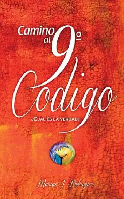 Camino al 9° Código: ¿Cuál es la verdad? by Rodríguez, Marian Inés