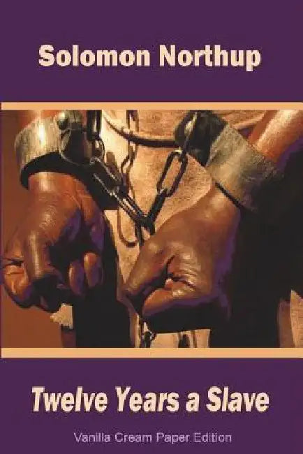 Twelve Years a Slave by Solomon Northup