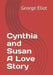 Cynthia and Susan A Love Story by George Eliot