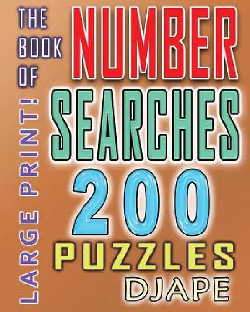 The Book of Number Searches: 200 puzzles by Djape