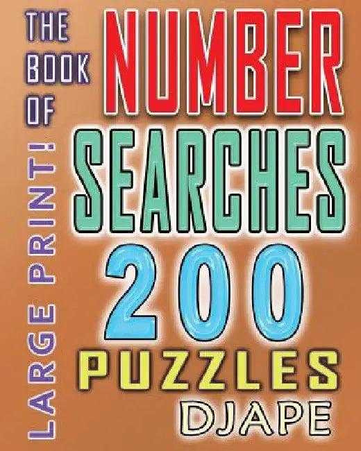 The Book of Number Searches: 200 puzzles by Djape