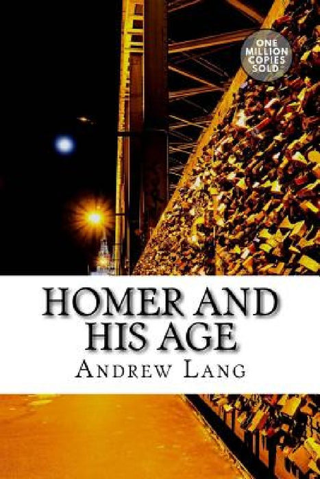 Homer and His Age by Andrew Lang