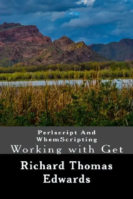 Perlscript And WbemScripting: Working with Get by Richard Thomas Edwards
