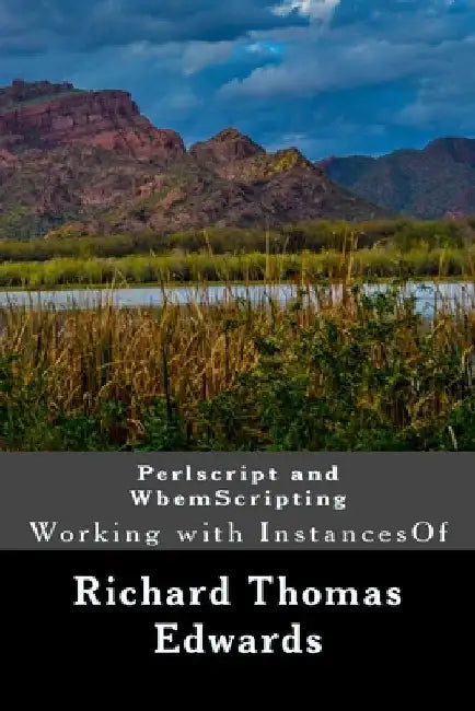 Perlscript and WbemScripting: Working with InstancesOf by Richard Thomas Edwards