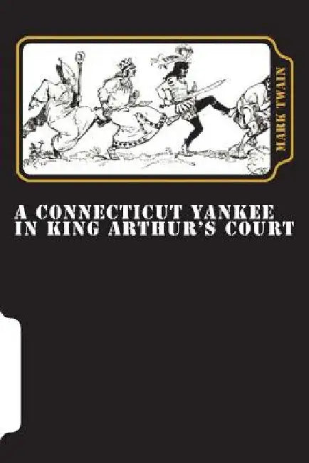 A Connecticut Yankee in King Arthur's Court by Mark Twain