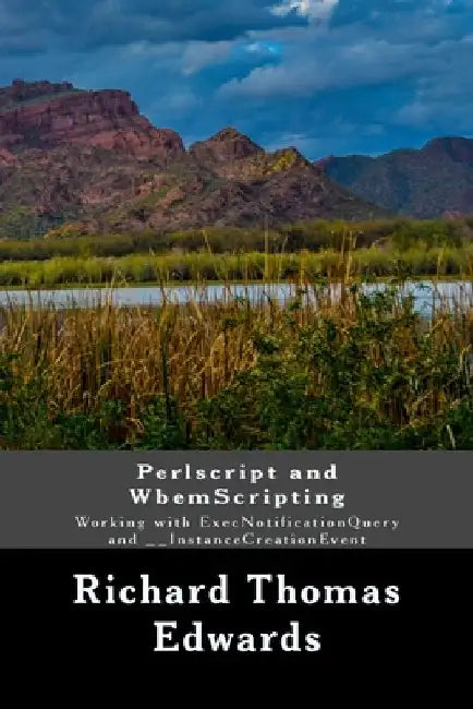 Perlscript and WbemScripting: Working with ExecNotificationQuery and __InstanceCreationEvent by Richard Thomas Edwards