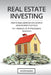 Real Estate Investing: How To Build, Maintain And Grow Up Your Property Portfolio. For Amateurs And Professional Investors by Roger Burns