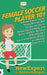 Female Soccer Player 101: A Professional Soccer Player Reveals Her Insider Secrets to Preparing, Training, and Achieving Your Dreams of Becoming by Adriana Rodrigues