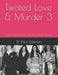 Twisted Love & Murder 3: Charles Manson's Girls, Jodi Arias & Karla Homolka by Paul Dawson