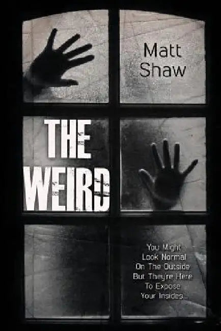 The Weird: A Supernatural Horror by Matt Shaw