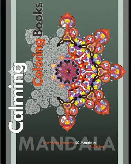Calming Coloring Books: Find Peace with 50 Mandala Coloring Pages by Peter Raymond