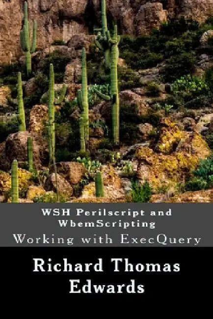 WSH Perilscript and WbemScripting: Working with ExecQuery by Richard Thomas Edwards