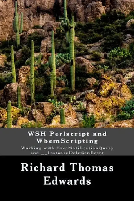 WSH Perlscript and WbemScripting: Working with ExecNotificationQuery and __InstanceDeletionEvent by Richard Thomas Edwards