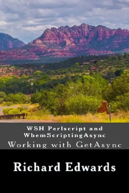 WSH Perlscript and WbemScriptingAsync: Working with GetAsync by Richard Thomas Edwards