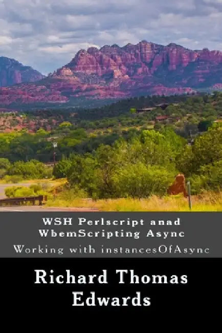 WSH Perlscript anad WbemScripting Async: Working with instancesOfAsync by Richard Thomas Edwards