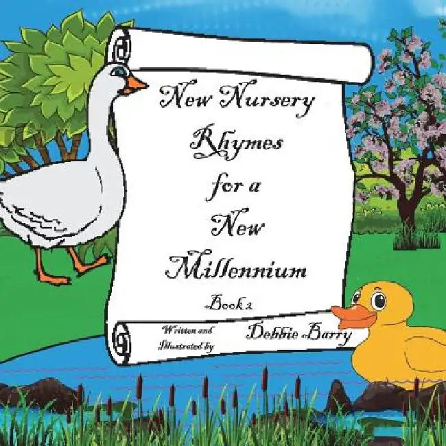 New Nursery Rhymes for a New Millennium: Original Nursery Rhymes and Illustrations by Debbie Barry