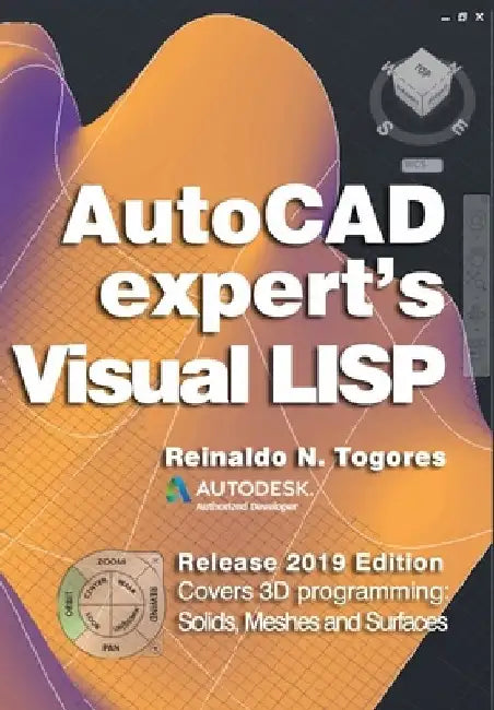 AutoCAD Expert's Visual LISP: Release 2019 Edition. by Reinaldo N. Togores