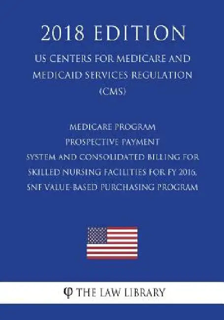 Medicare Program - Prospective Payment System and Consolidated Billing for Skilled Nursing Facilities for Fy 2016, Snf Value-Based Purchasing Program by The Law Library