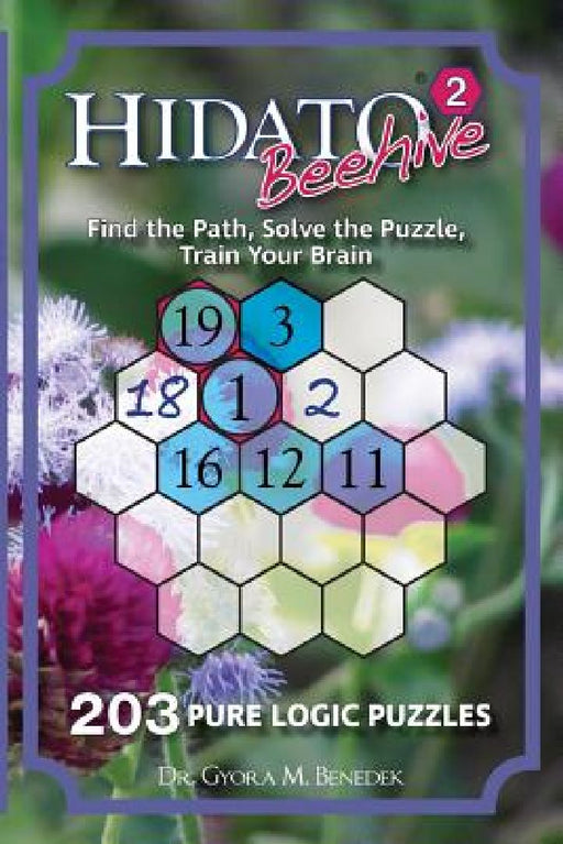 Hidato Beehive 2: 203 New Logic Puzzles by Gyora M. Benedek