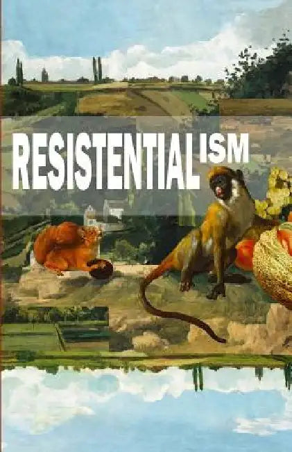 Resistentialism by Kevin Miller