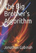 The Big Brother's Algorithm by Jonathan Gabinah