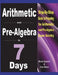 Arithmetic and Pre-Algebra in 7 Days: Step-By-Step Guide to Preparing for Arithmetic and Pre-Algebra Exam Quickly by Ava Ross