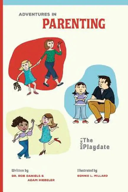 Adventures in Parenting: The Playdate by Rob Daniels