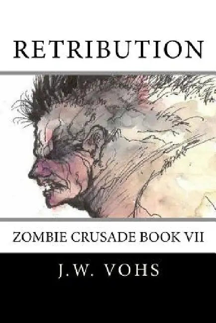 Zc VII: Retribution: Zombie Crusade Book VII by Sandra Vohs