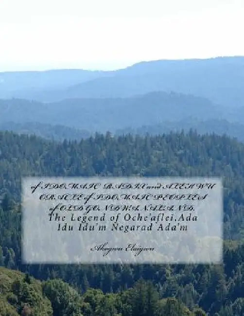 of IDOMAIC RADIX and ALEKWU ORACLE of IDOMAIC PEOPLES of OLD GONDWANALAND. . by Akogwu Elaigwu