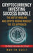 Cryptocurrency Investing Success: Your Guide to Maximizing the Investing Potential of Bitcoin, Ethereum, Altcoins and Other Cryptocurrencies by Martin Quest