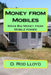 Money from Mobiles: Make Big Money from Mobile Homes by D. Rod Lloyd