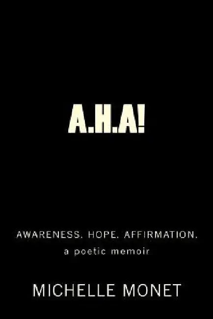 A.H.A!: Awareness. Hope. Affirmation by Michelle Monet