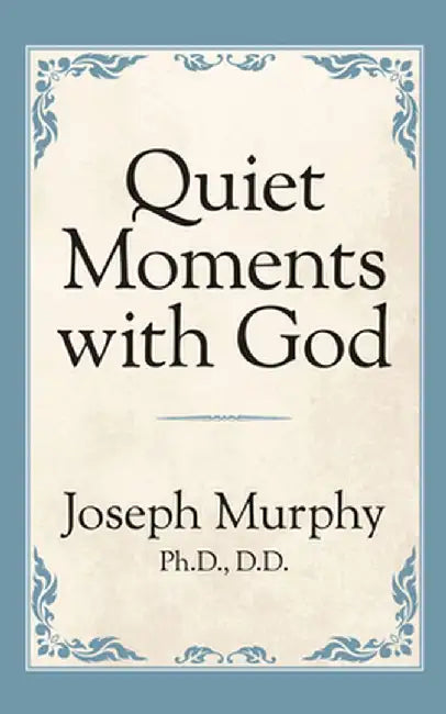Quiet Moments with God by Joseph Murphy