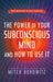 The Power of Your Subconscious Mind and How to Use It (Master Class Series)